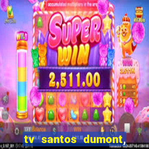 tv santos dumont, 431, centro